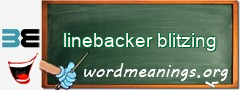 WordMeaning blackboard for linebacker blitzing